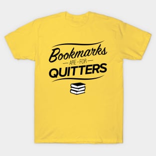 Bookmarks are for Quitters T-Shirt